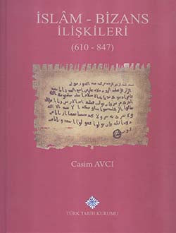 İslam - Bizans İlişkileri (610 - 847) (Ciltli) / 13-Z-225 - Casim Avcı kitap kapağı