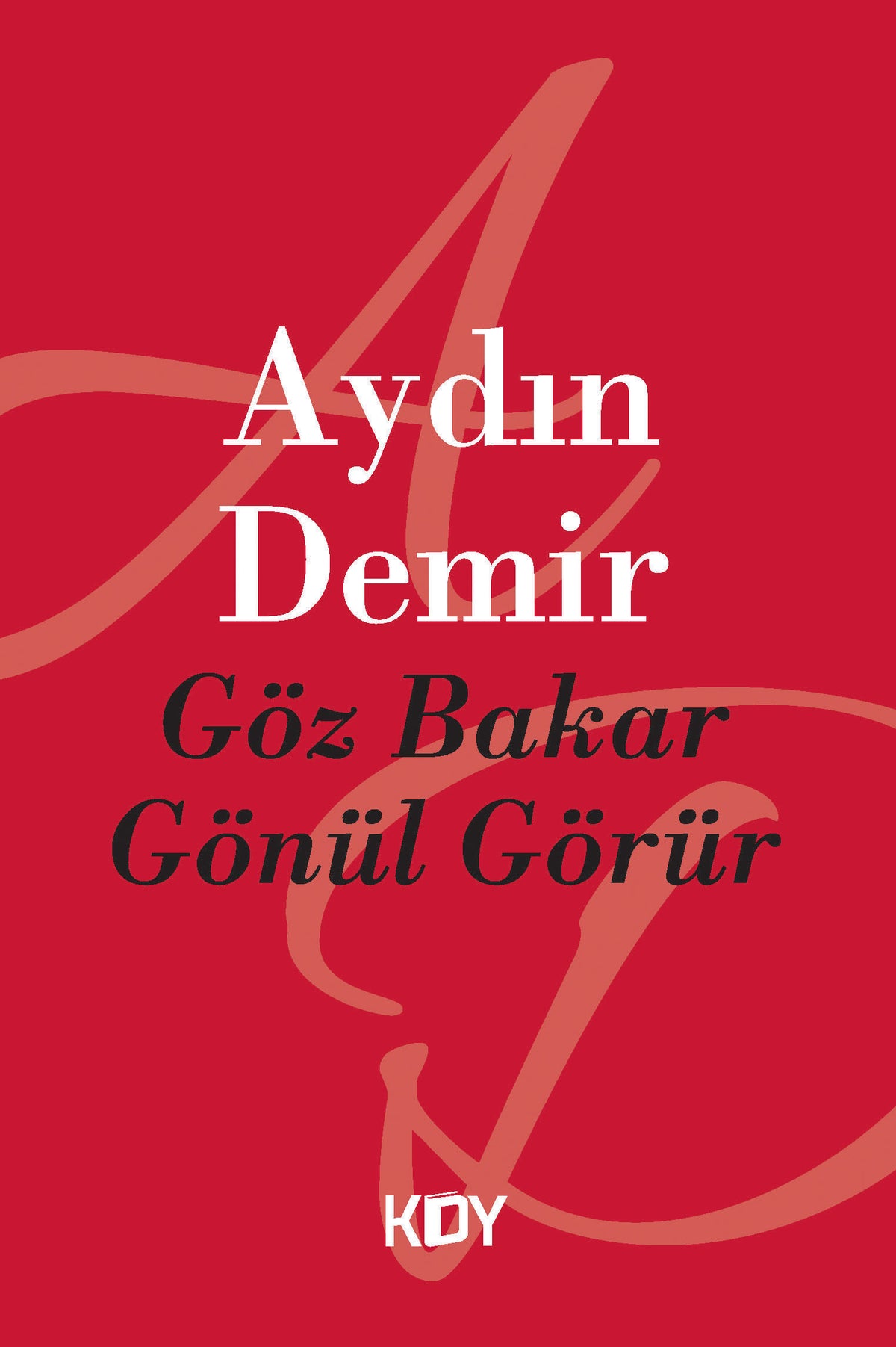 Göz Bakar Gönül Görür - Aydın Demir kitap kapağı