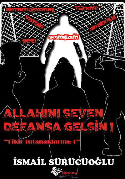 Allahını Seven Defansa Gelsin! - İsmail Sürücüoğlu kitap kapağı