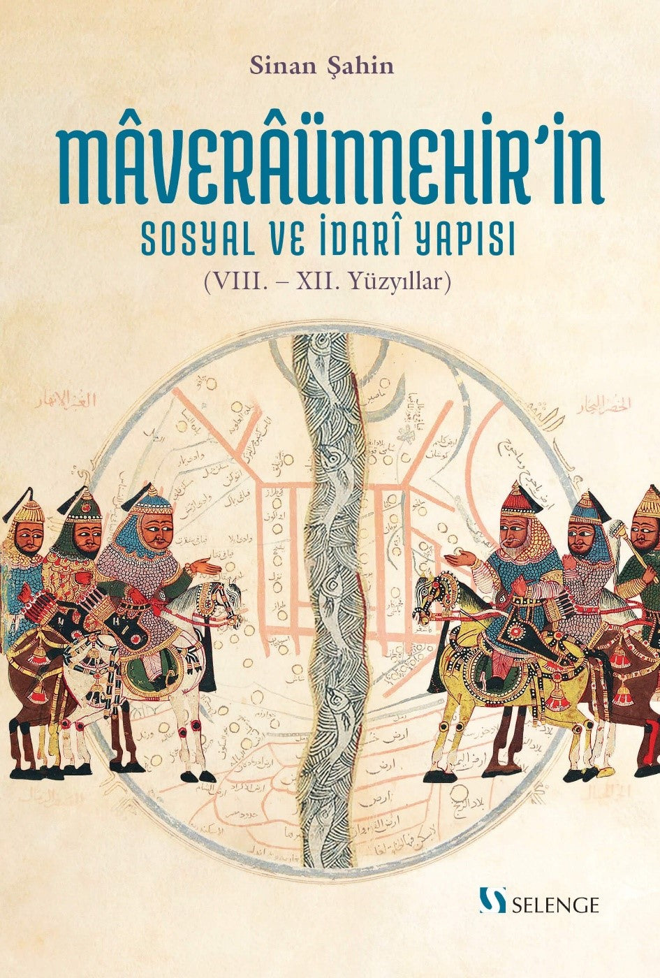 Maveraünnehir'in Sosyal ve İdari Yapısı (VIII.- XII. Yüzyıllar) - Sinan Şahin kitap kapağı