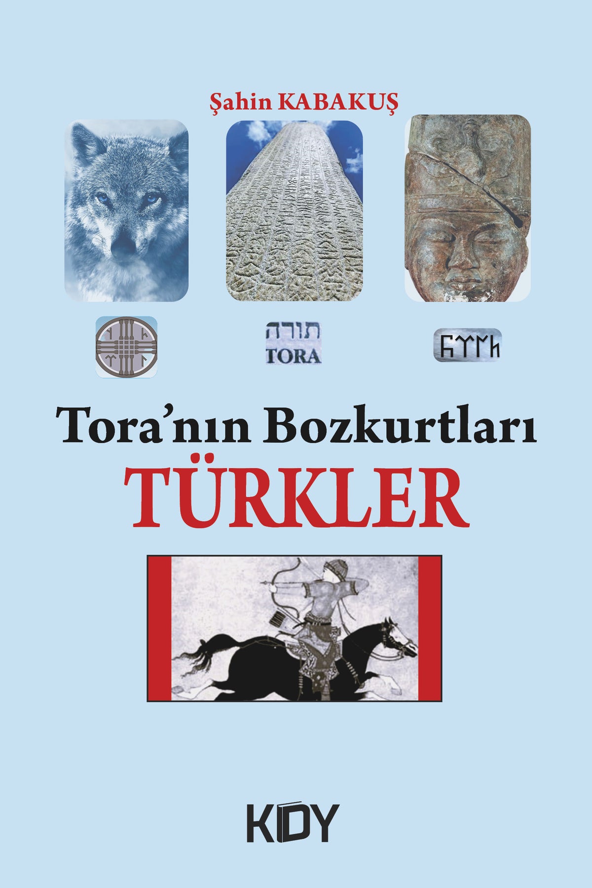Tora'nın Bozkurtları - Türkler - Şahin Kabakuş kitap kapağı