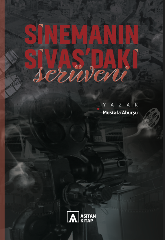 Sinemanın Sivas'taki Serüveni - Mustafa Aburşu kitap kapağı