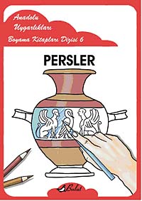 Persler / Anadolu Uygarlıkları Boyama Kitapları Dizisi 6 - Mustafa Aksoy kitap kapağı