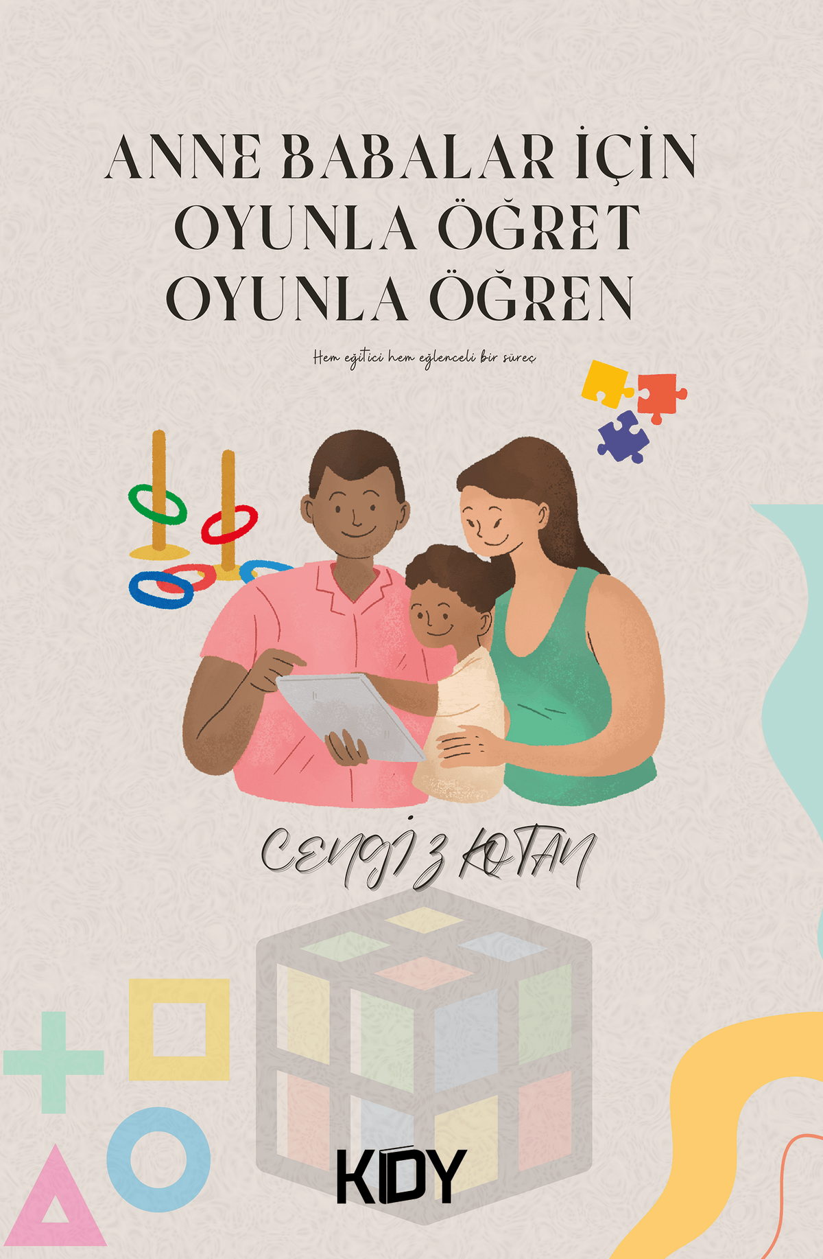 Anne Babalar İçin Oyunla Öğret Oyunla Öğren - Cengiz Kotan kitap kapağı