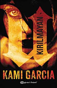 Kırılmayan - Kami Garcia - Epsilon Yayınevi - Kami Garcia kitap kapağı