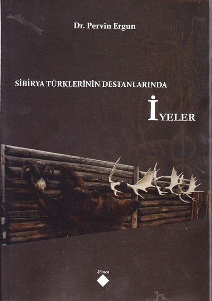 Sibirya Türklerinin Destanlarında İyeler - Dr. Pervin Ergun kitap kapağı