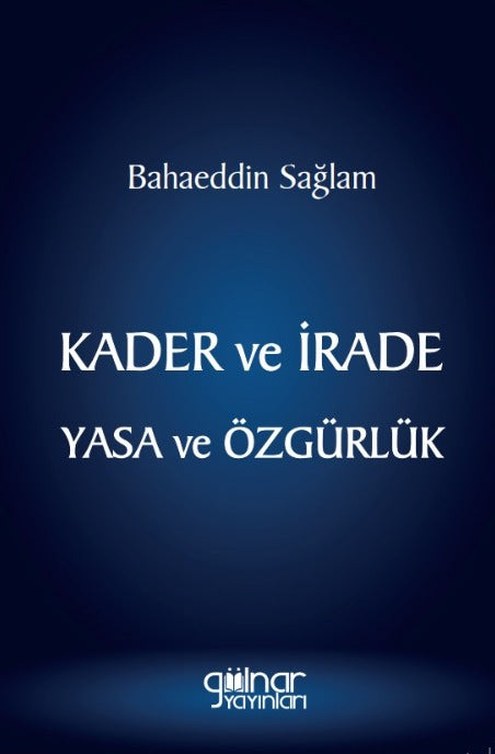 Kader ve İrade Yasa ve Özgürlük - Bahaeddin Sağlam kitap kapağı
