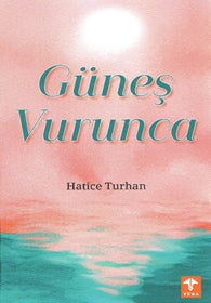Güneş Vurunca - Hatice Turhan kitap kapağı