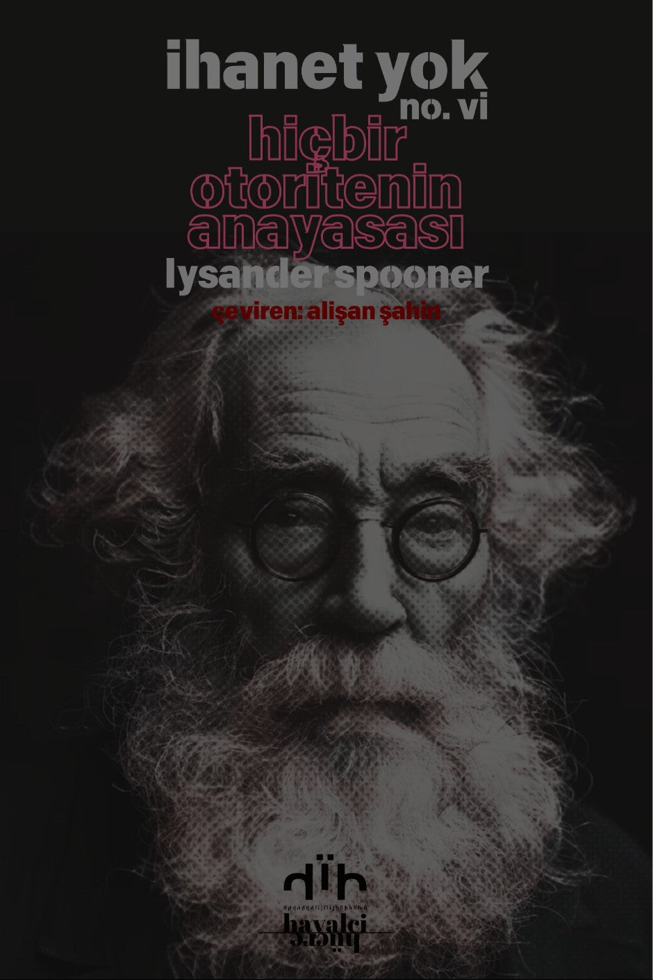 İhanet Yok no. vi Hiçbir Otoritenin Anayasası - Lysander Spooner kitap kapağı