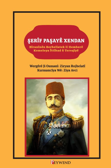 Şerîf Paşayê Xendan Bîranînên Berhelistek li Hemberê Komeleya îttîhad ‘u Tereqîyê - Ziya Avcı kitap kapağı