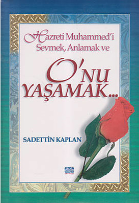 Hazreti Muhammed’i Sevmek, Anlamak ve O’nu Yaşamak (Ciltli) - Sadettin Kaplan kitap kapağı