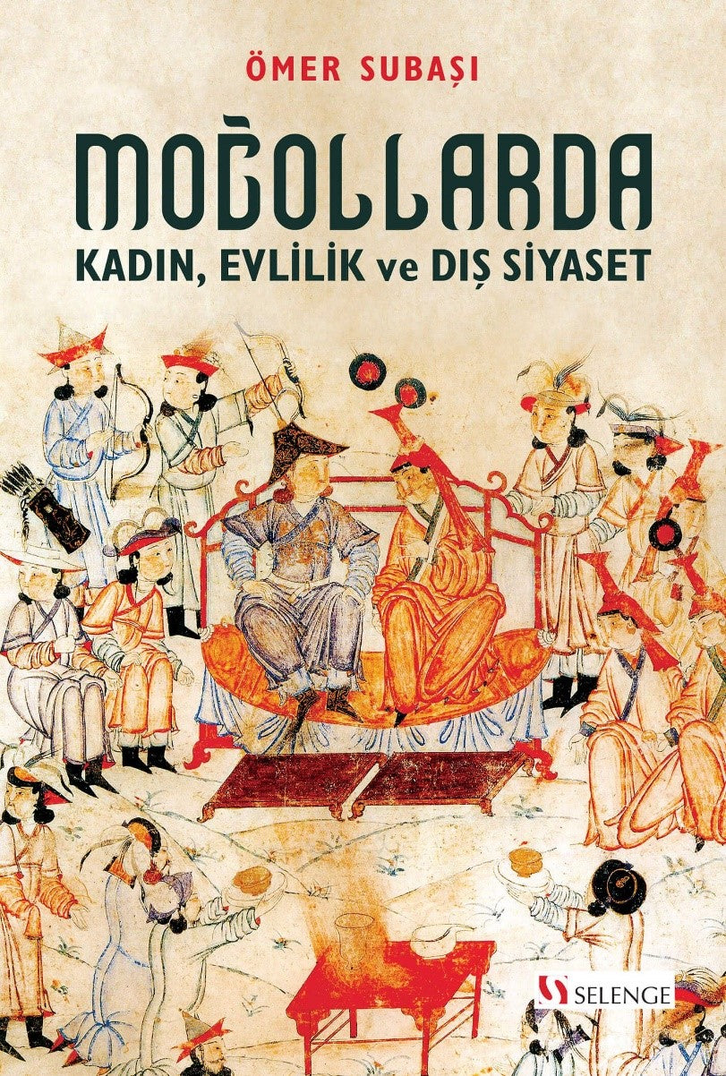 Moğollarda Kadın, Evlilik ve Dış Siyaset - Ömer Subaşı kitap kapağı