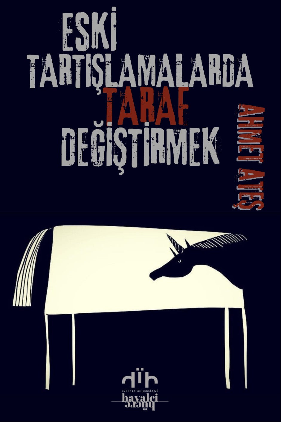 Eski Tartışmalarda Taraf Değiştirmek - Ahmet Ateş kitap kapağı