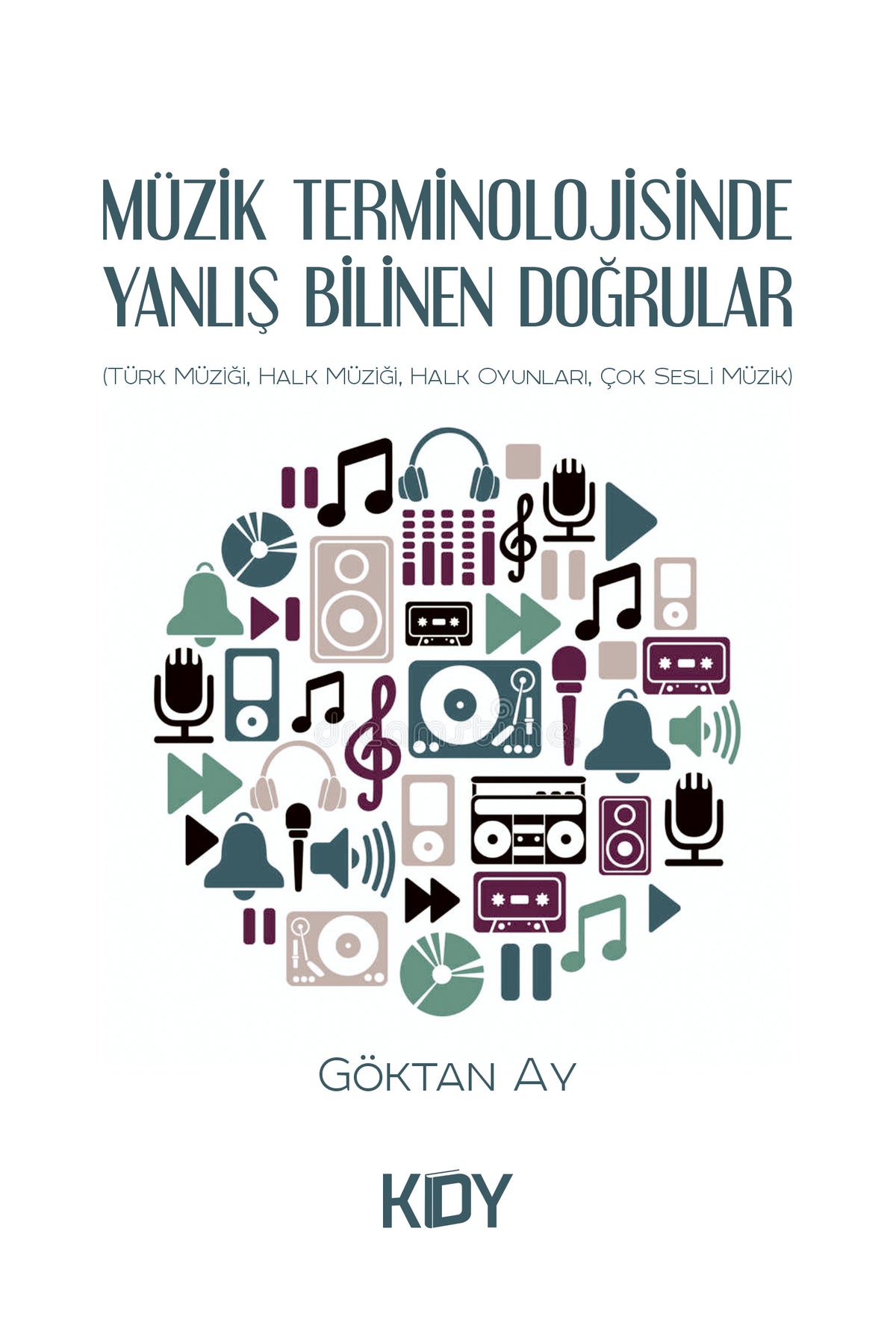 Müzik Terminolojisinde Yanlış Bilinen Doğrular - Göktan Ay kitap kapağı