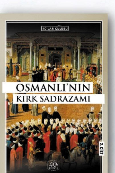 Osmanlı'nın Kırk Sadrazamı (2. Cilt) - 40'lar Kulübü kitap kapağı