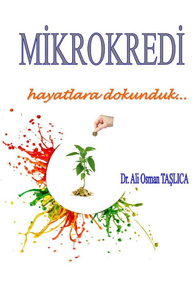 Mikrokredi Hayatlara Dokunduk - Yard.Doç.Dr. A.Osman Taşlıca kitap kapağı