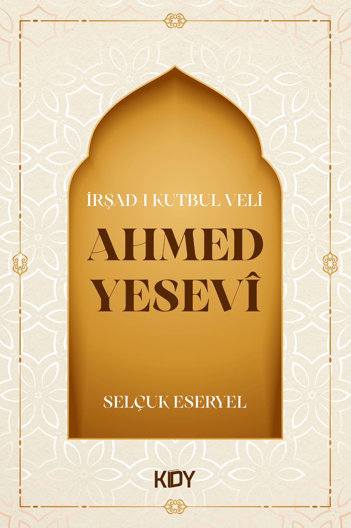 İrşad-ı Kutbul Veli Ahmed Yesevi - Selçuk Eseryel kitap kapağı