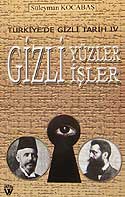 Türkiye'de Gizli Tarih IV /Gizli Yüzler Gizli İşler 7-G-43 - Süleyman Kocabaş kitap kapağı