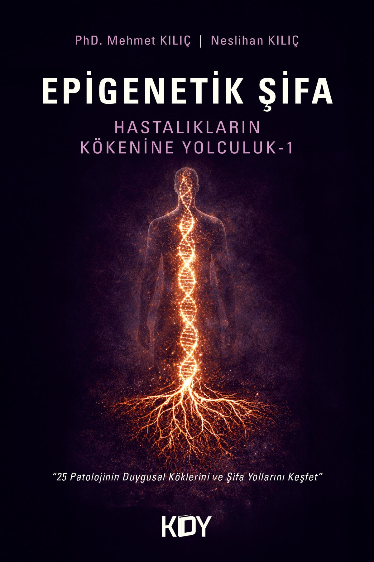 Epigenetik Şifa- Hastalıkların Kökenine Yolculuk 1 - Neslihan Kılıç kitap kapağı