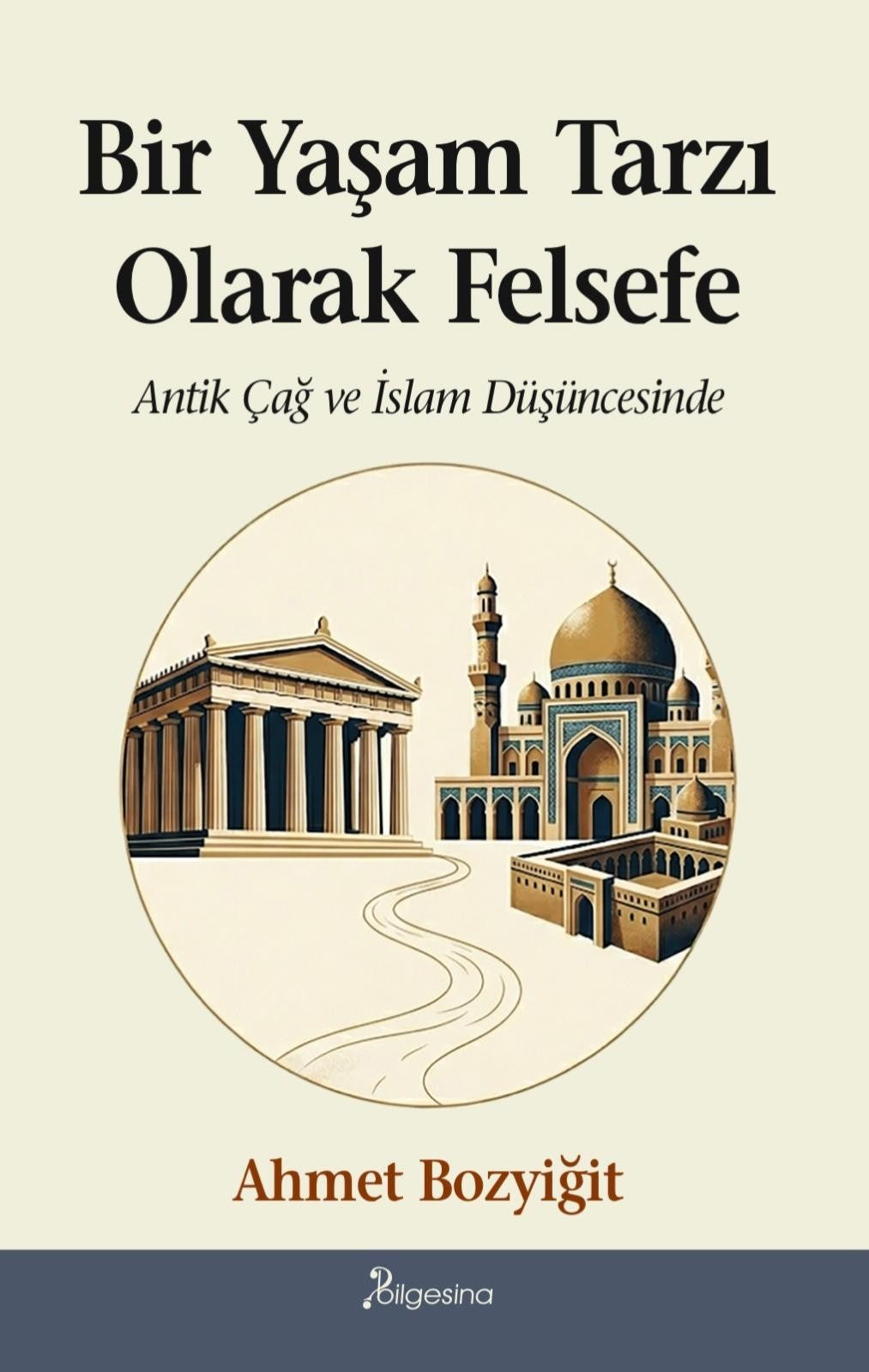 Bir Yaşam Tarzı Olarak Felsefe - Ahmet Bozyiğit kitap kapağı
