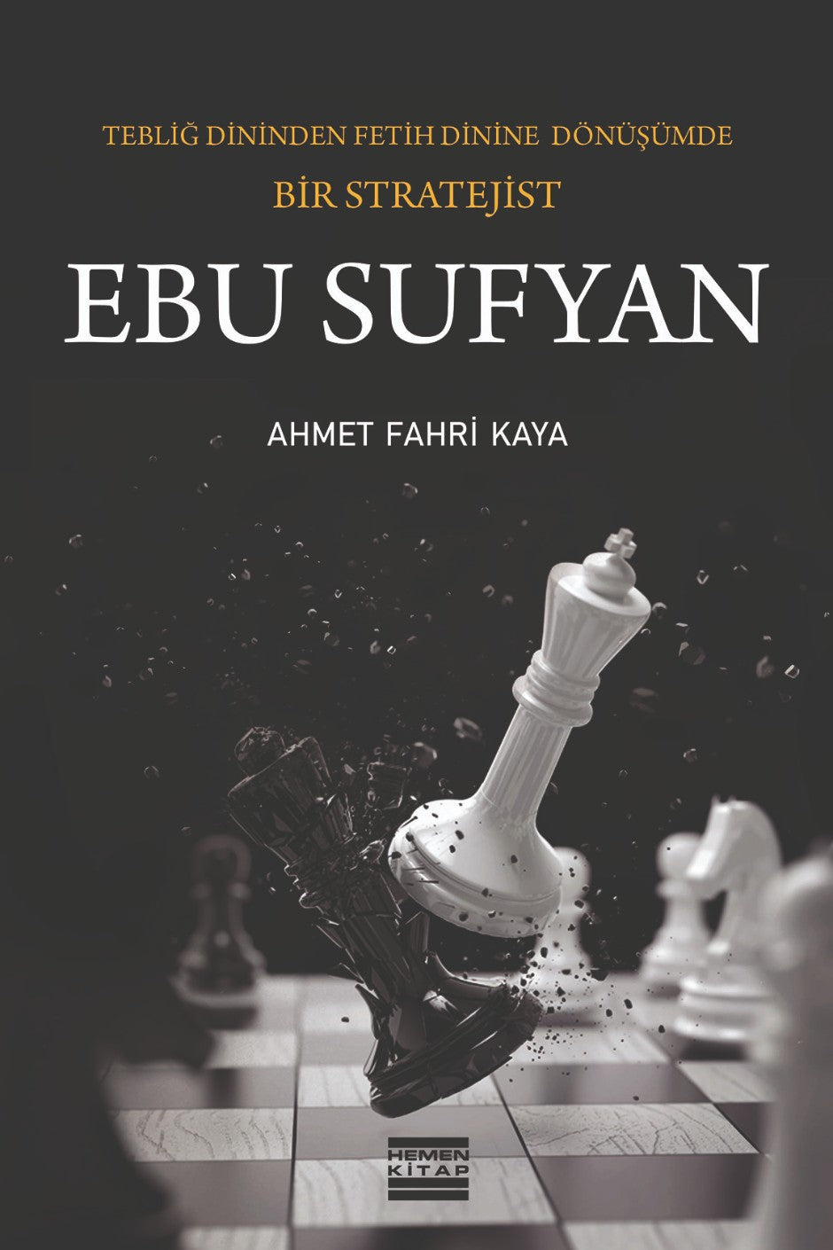 Ebu Sufyan Tebliğ Dininden Fetih Dinine Dönüşümde Bir Stratejist - Ahmet Fahri Kaya kitap kapağı