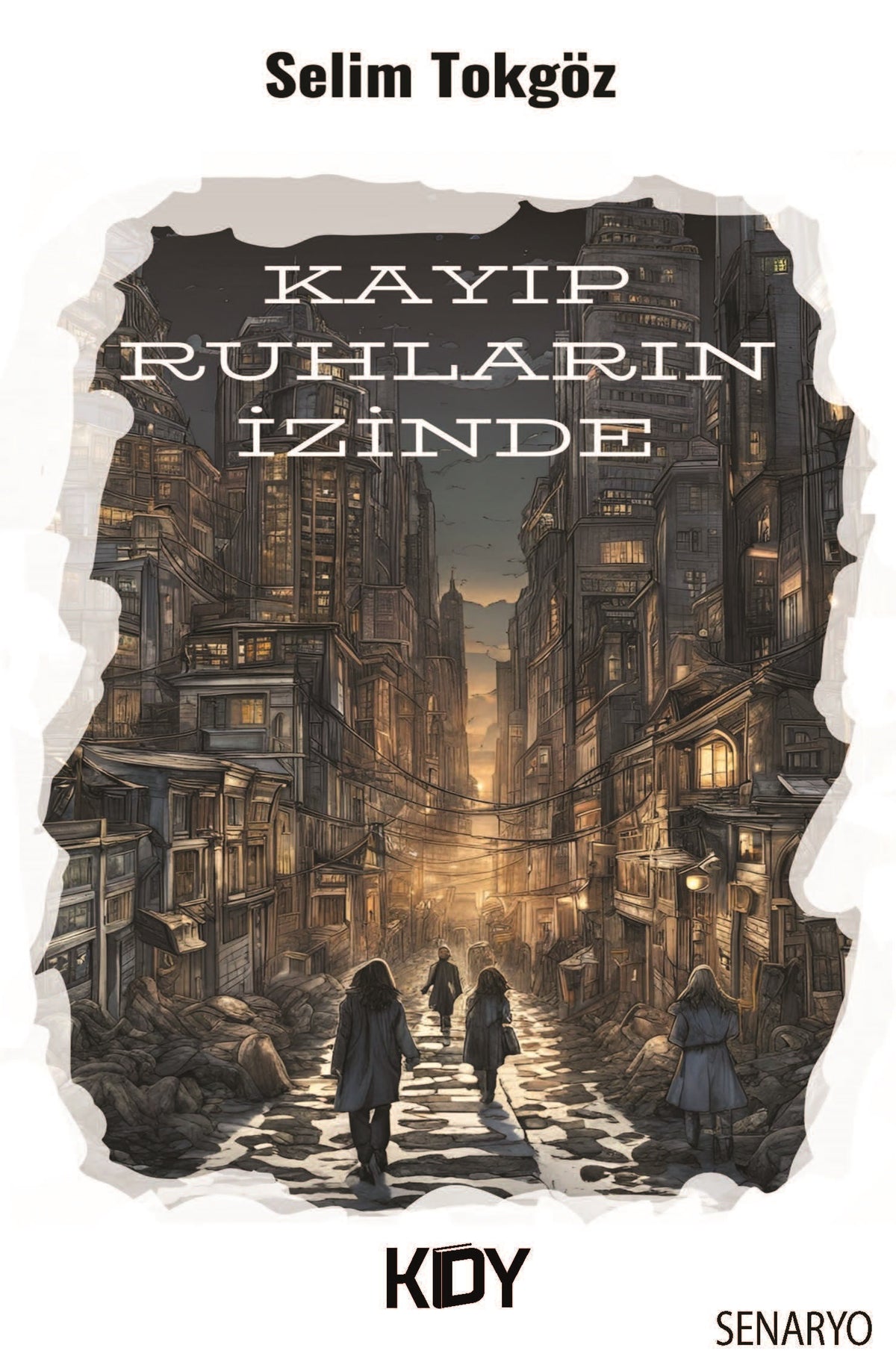 Kayıp Ruhların İzinde (Senaryo) - Selim Tokgöz kitap kapağı