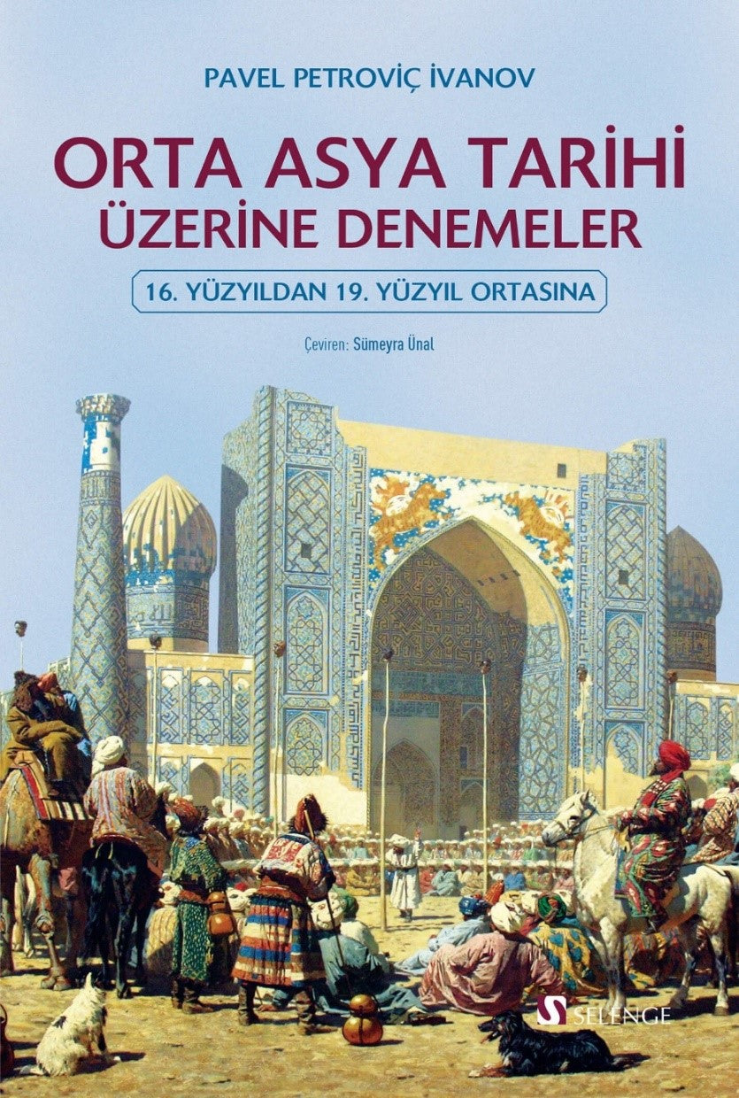 Orta Asya Tarihi Üzerine Denemeler 16. Yüzyıldan 19. Yüzyıl Ortasına - Pavel Petroviç İvanov kitap kapağı