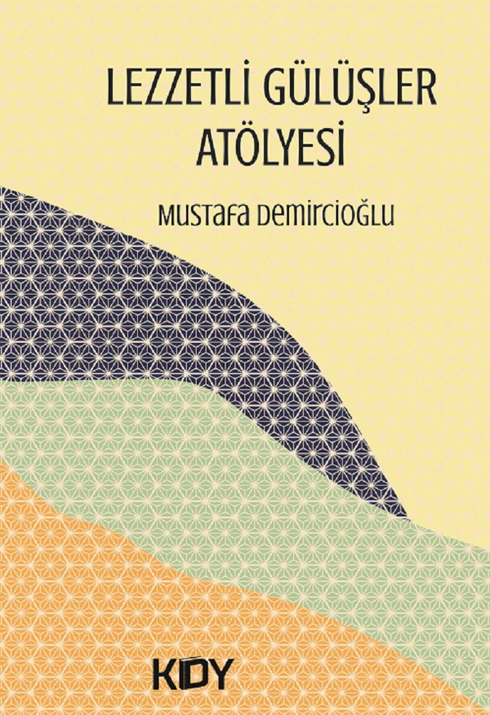 Lezzetli Gülüşler Atölyesi - Mustafa Demircioğlu kitap kapağı