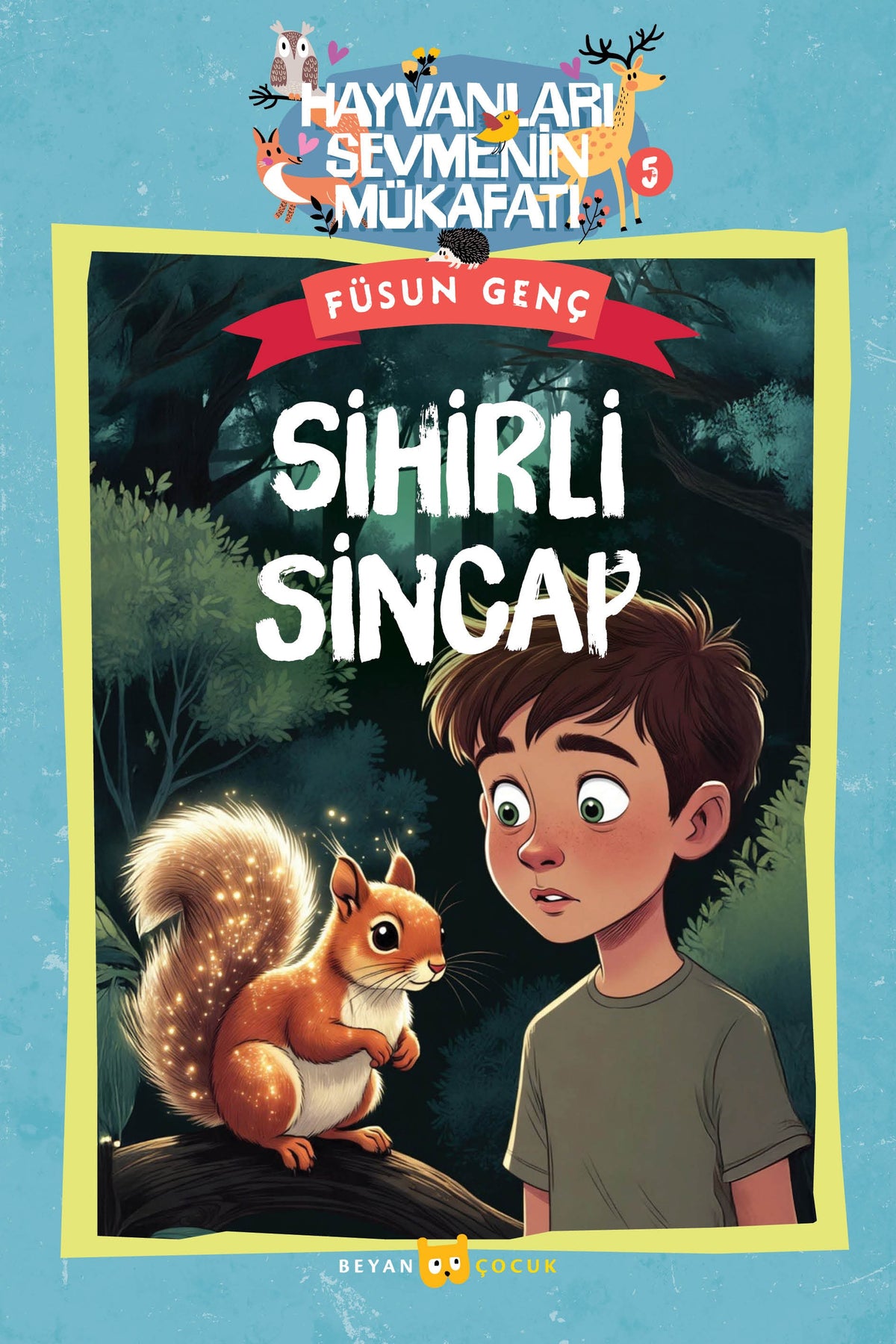 Sihirli Sincap / Hayvanları Sevmenin Mükafatı Serisi 5 - Füsun Genç kitap kapağı