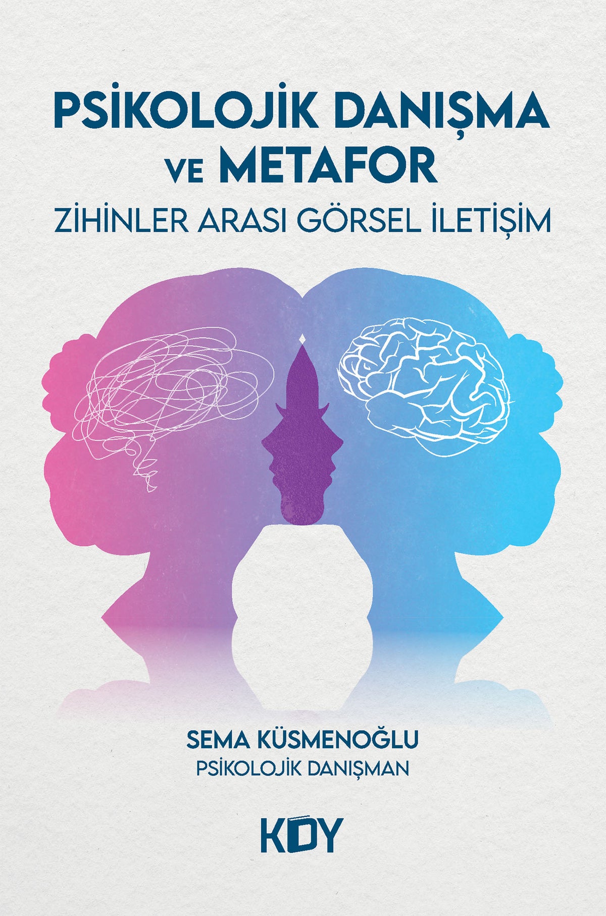 Psikolojik Danışma ve Metafor - Sema Küsmenoğlu kitap kapağı