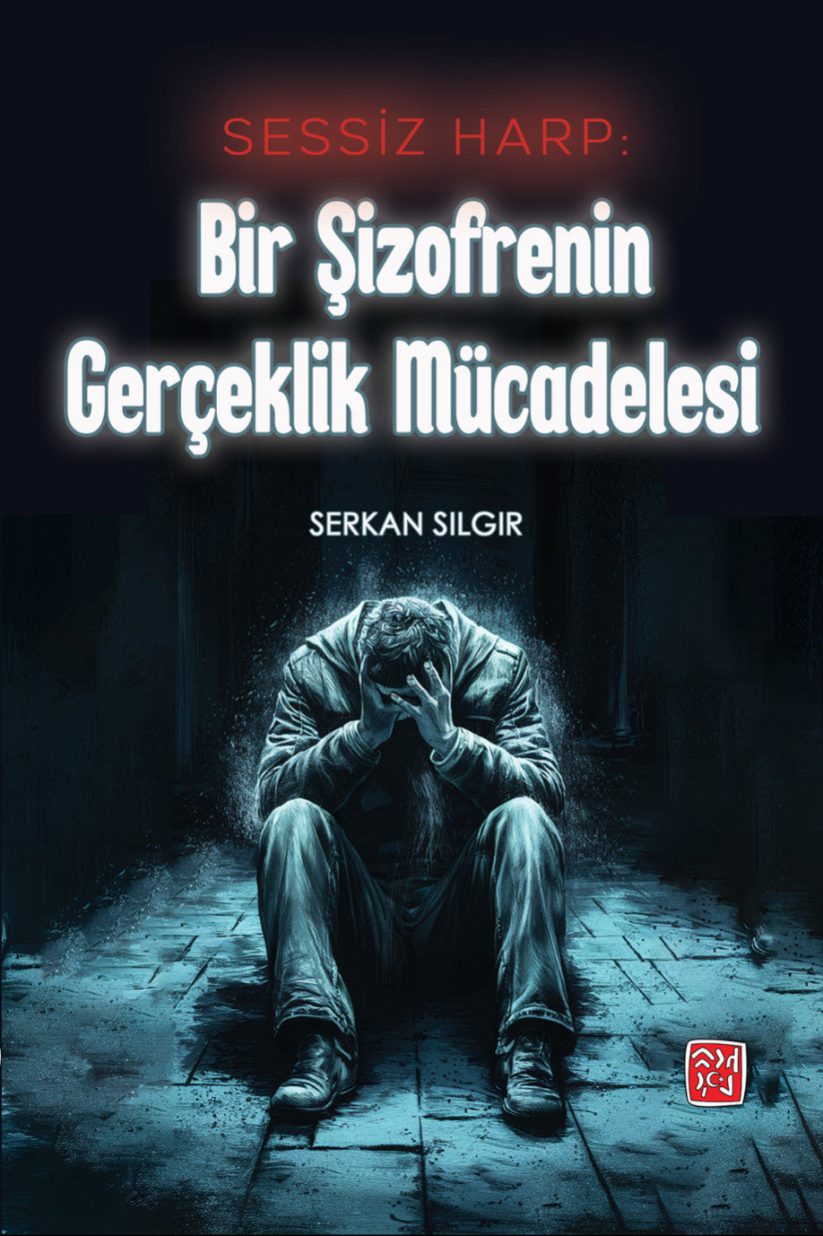 Sessiz Harp: Bir Şizofrenin Gerçeklik Mücadelesi - Serkan Sılgır kitap kapağı