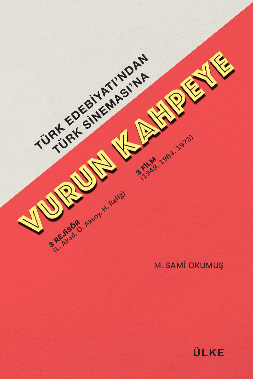 Türk Edebiyatı'ndan Türk Sineması'na Vurun Kahpeye 3 Rejisör 3 Film - M. Sami Okumuş kitap kapağı