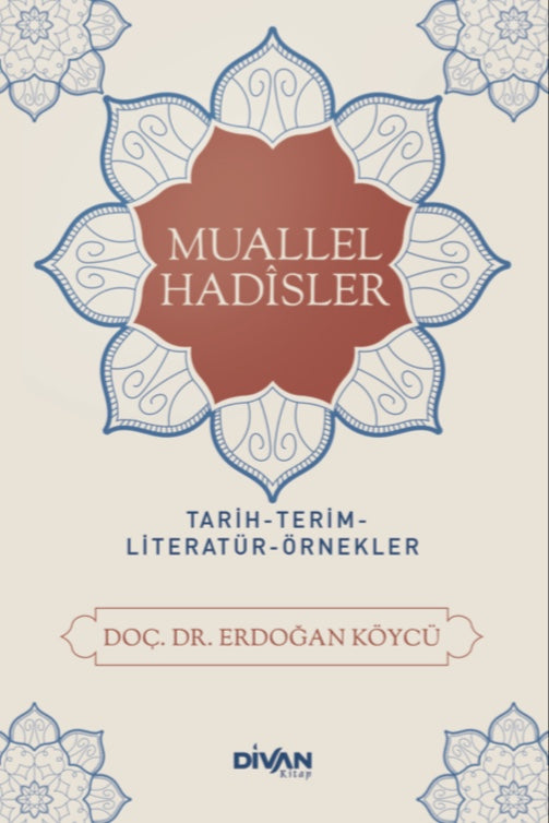 Muallel Hadisler Tarih, Terim, Literatür, Örnekler - Dr. Erdoğan Köycü kitap kapağı
