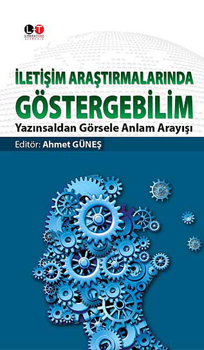 İletişim Araştırmalarında Göstergebilim Yazınsaldan Görsele Anlam Arayışı - Ahmet Güneş kitap kapağı