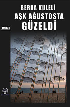 Aşk Ağustosta Güzeldi - Berna Kuleli kitap kapağı