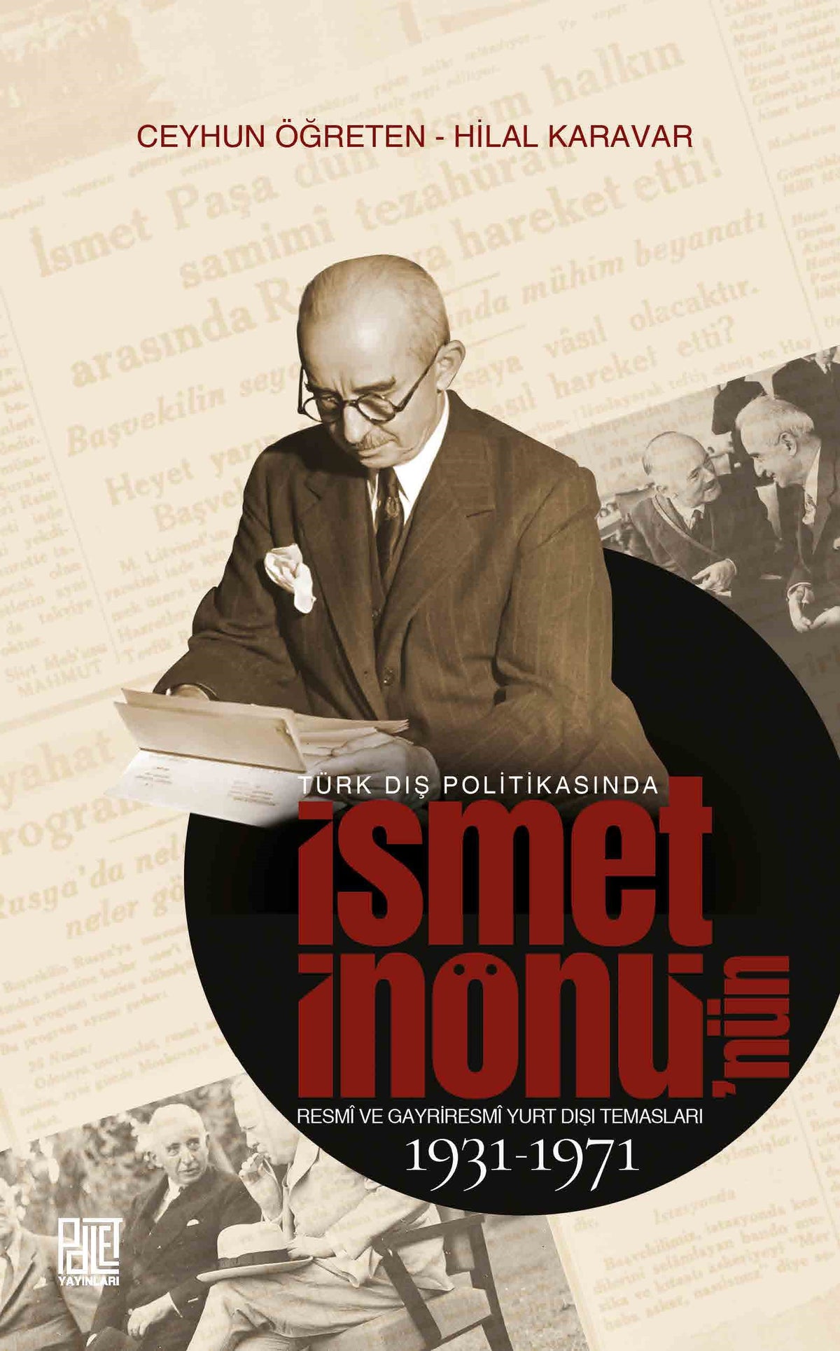 Türk Dış Politikasında İsmet İnönü'nün Resmi ve Gayriresmi Yurt Dışı Temasları (1931-1971) - Hilal Karavar kitap kapağı