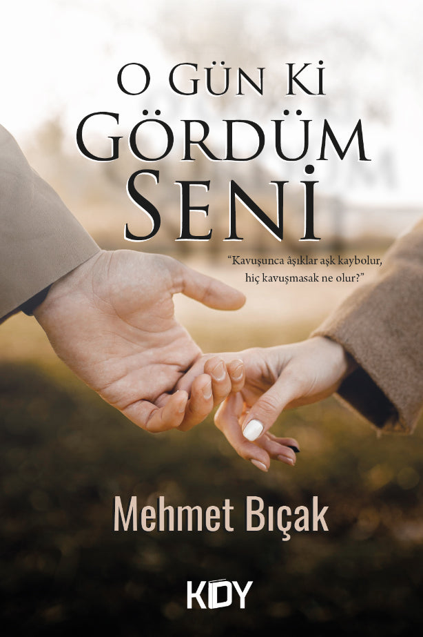 O Gün Ki Gördüm Seni - Mehmet Bıçak kitap kapağı