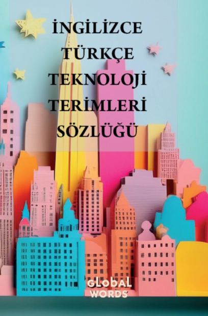 İngilizce - Türkçe Teknoloji Terimleri Sözlüğü - Kolektif kitap kapağı
