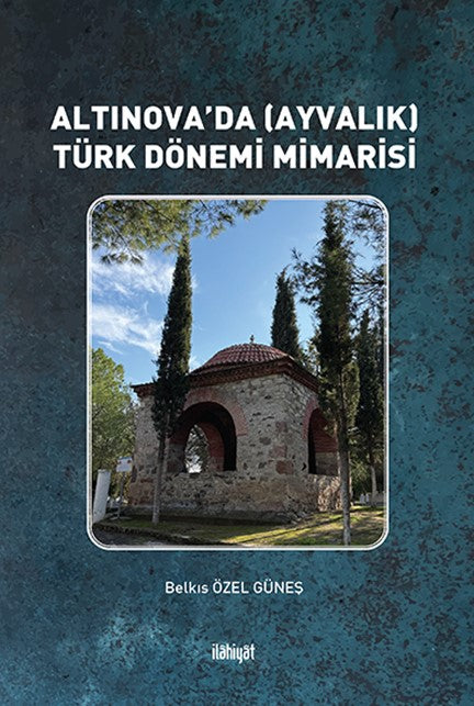 Altınova'da (Ayvalık) Türk Dönemi Mimarisi (Renkli) - Belkıs Özel Güneş kitap kapağı