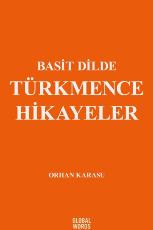 Basit Dilde Türkmence Hikayeler - Orhan Karasu kitap kapağı