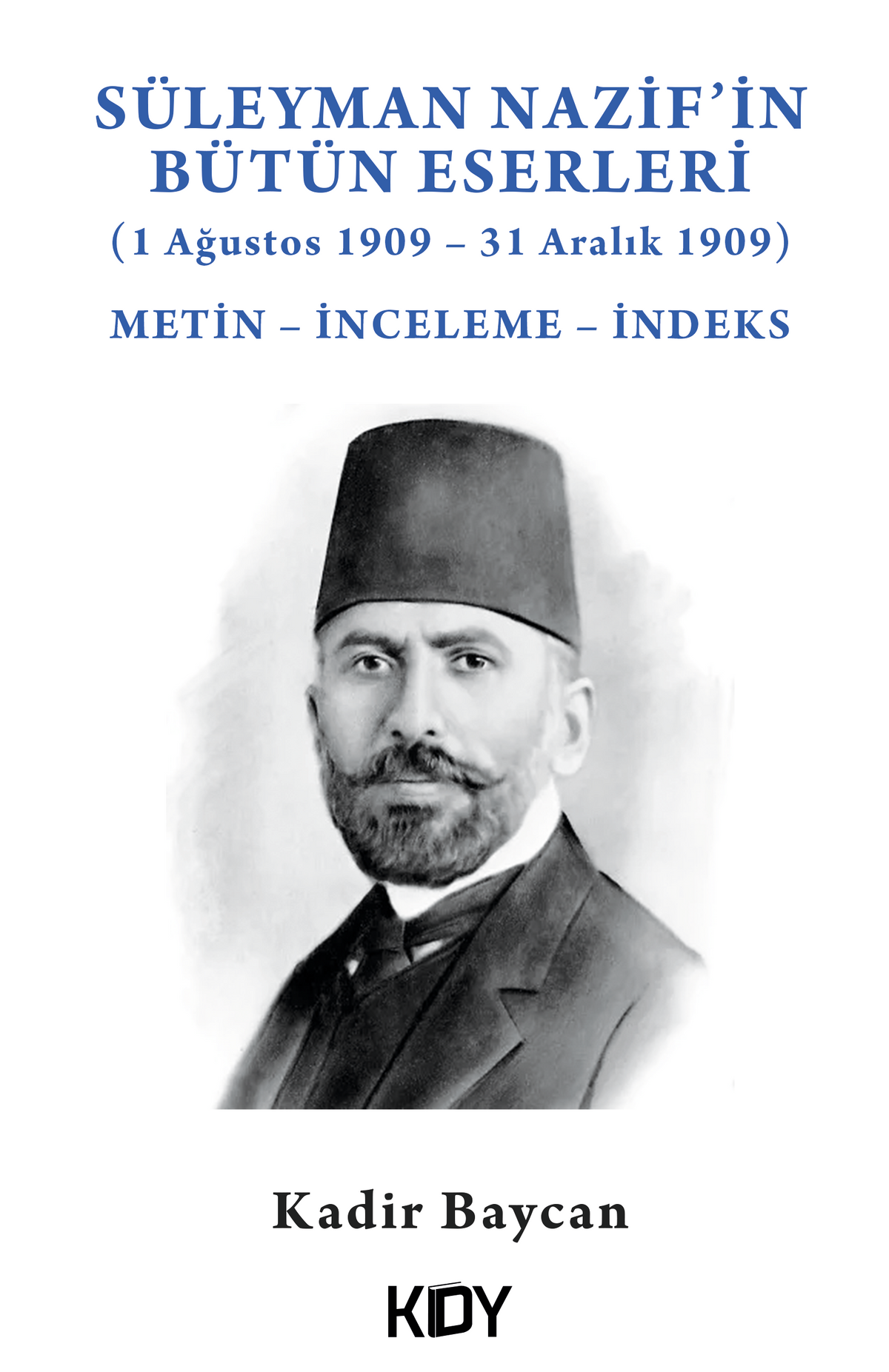 Süleyman Nazif'in Bütün Eserleri (1 Ağustos 1909 – 31 Aralık 1909) - Kadir Baycan kitap kapağı