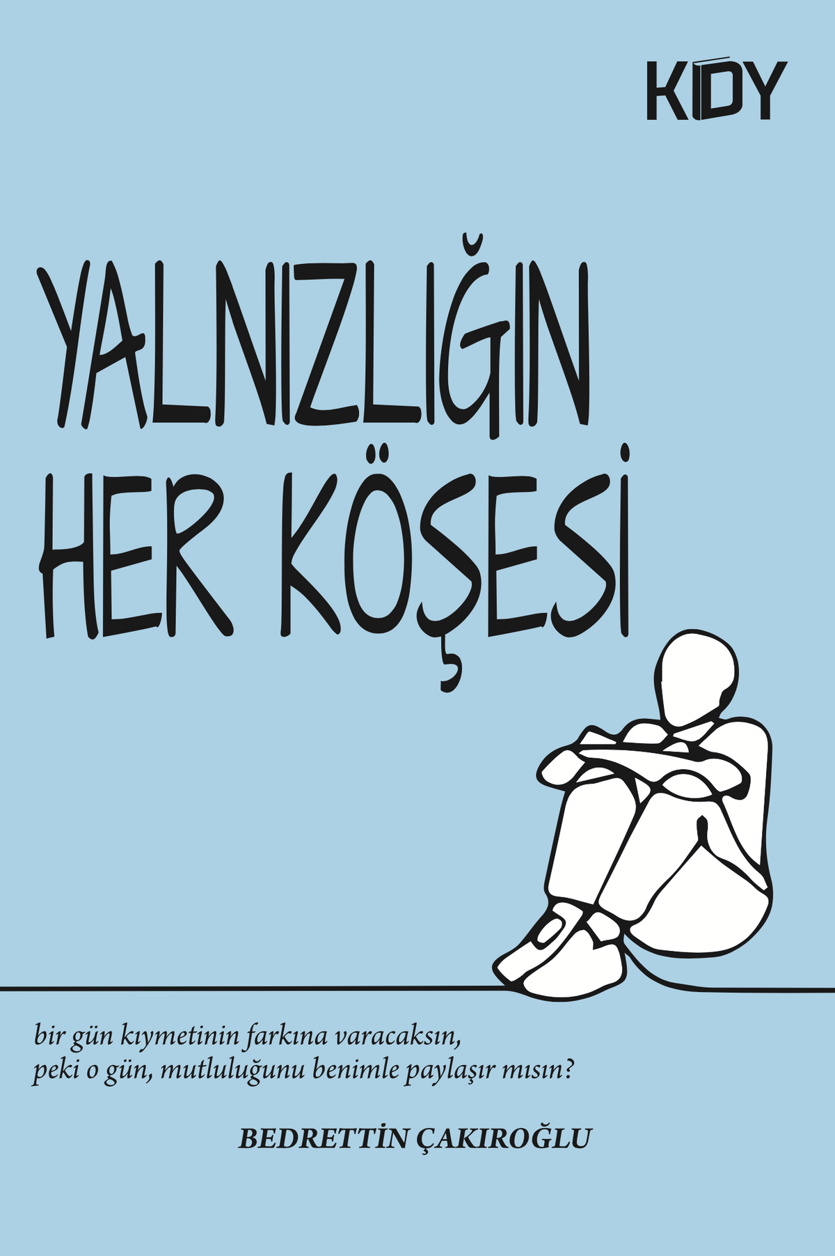 Yalnızlığın Her Köşesi - Bedrettin Çakıroğlu kitap kapağı