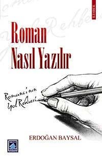 Roman Nasıl Yazılır? Romancı'nın Yol Rehberi - Erdoğan Baysal kitap kapağı
