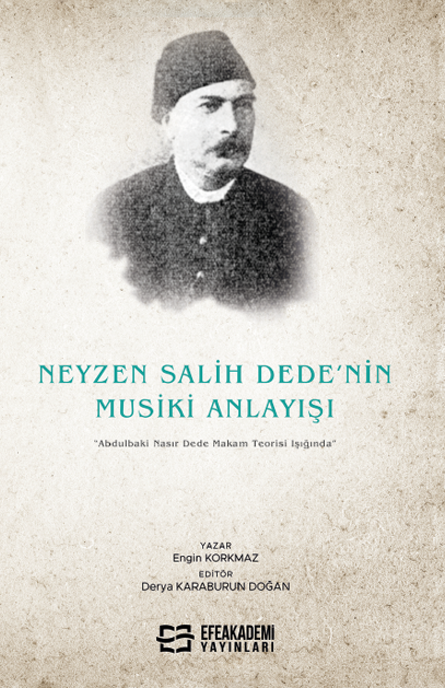 Neyzen Salih Dede'nin Musiki Anlayışı “Abdulbaki Nasır Dede Makam Teorisi Işığında” - Engin Korkmaz kitap kapağı