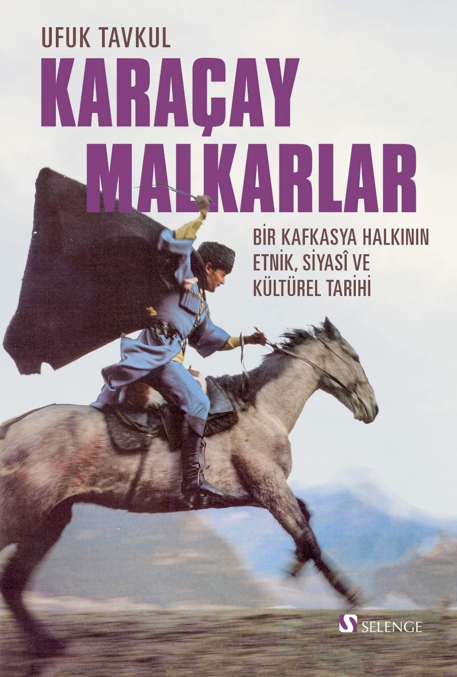 Karaçay-Malkarlar Bir Kafkasya Halkının Etnik, Siyasi Ve Kültürel Tarihi - Dr. Ufuk Tavkul kitap kapağı