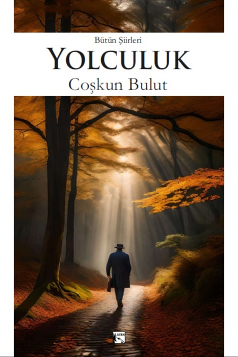 Yolculuk Bütün Şiirleri - Coşkun Bulut kitap kapağı