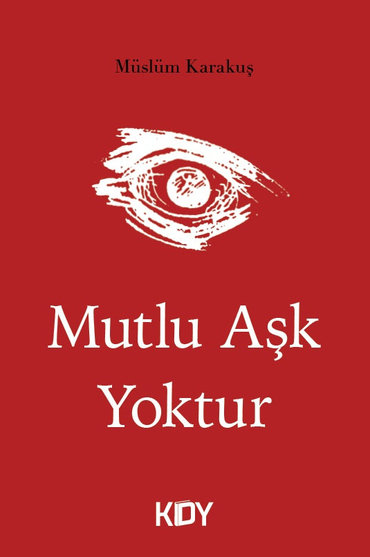 Mutlu Aşk Yoktur - Müslüm Karakuş kitap kapağı