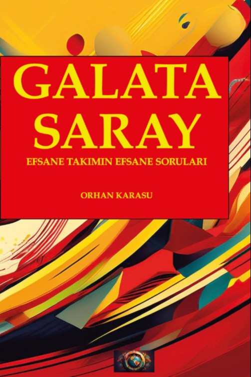 Galatasaray Efsane Takımın Efsane Soruları - Orhan Karasu kitap kapağı