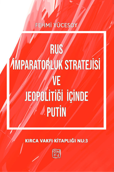 Rus İmparatorluk Stratejisi ve Jeopolitiği İçinde Putin - Fehmi Yücesoy kitap kapağı