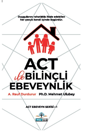 Act İle Bilinçli Ebeveynlik - A. Rauf Durdurur kitap kapağı